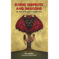 Flying Serpents and Dragons: The Story of Mankind's Reptilian Past - Hardcover
