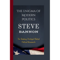 Steve Bannon: The Enigma of Modern Politics- The Shadowy Strategist Behind Political Movements - Paperback