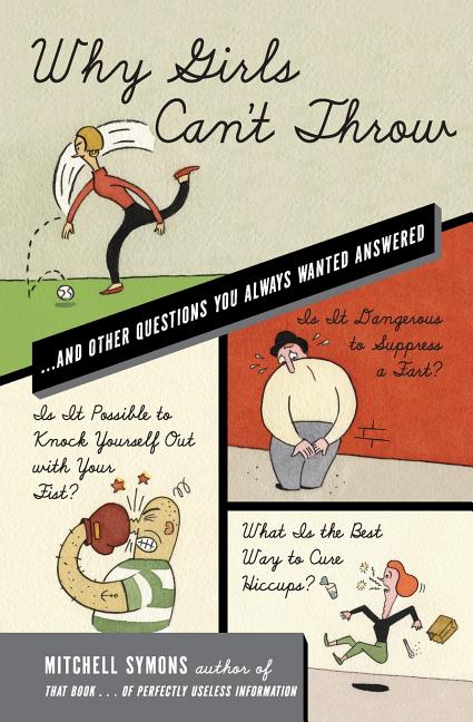 Why Girls Can't Throw: And Other Questions You Always Wanted Answered - Paperback