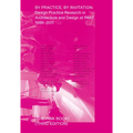 By Practice, by Invitation: Design Practice Research in Architecture and Design at Rmit, 1986-2011 - Paperback