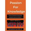 Passion for Knowledge: Trivia Tid-bits everyone would love to know - Paperback