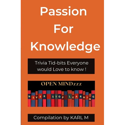 Passion for Knowledge: Trivia Tid-bits everyone would love to know - Paperback