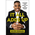 It All Adds Up: Designing Your Game Plan for Financial Success - Paperback