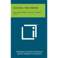 Lincoln, The Writer: The Development Of His Literary Style - Hardcover