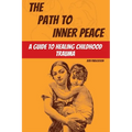 The Path to Inner Peace: A Guide to Healing Childhood Trauma - Paperback