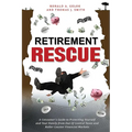 Retirement Rescue: A Consumer's Guide to Protecting Yourself and Your Family from Out of Control Taxes and Roller Coaster Financial Markets - Paperback
