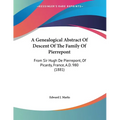 A Genealogical Abstract Of Descent Of The Family Of Pierrepont: From Sir Hugh De Pierrepont, Of Picardy, France, A.D. 980 (1881) - Paperback