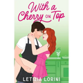 With a Cherry on Top: A Forbidden Age Gap Romance - Paperback