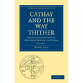 Cathay and the Way Thither - Paperback
