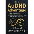 The AuDHD Advantage: Transform Your Neurodivergent Traits into Real-World Success - Paperback