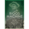 The Biggs Machine: Old Time Politics in Polk County Tennessee - Paperback