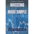 Investing Made Simple: Building Wealth for the Future - Paperback