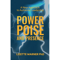 Power, Poise, and Presence: A New Approach to Authentic Leadership - Paperback