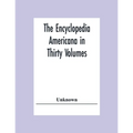 The Encyclopedia Americana In Thirty Volumes - Paperback