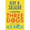 Three Dogs and an Ice Pack: A Cilly Butts Novel - Paperback
