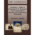 Haraway V. State of Arkansas U.S. Supreme Court Transcript of Record with Supporting Pleadings - Paperback