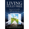 Living Fully Free: Step into the Incredible Life that Awaits You - Paperback