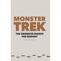 Monster Trek: The Obsessive Search for Bigfoot - Paperback