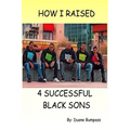 How I Raised 4 Successful Black Sons - Paperback
