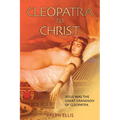 Cleopatra to Christ: Jesus: the great-grandson of Cleopatra. - Paperback