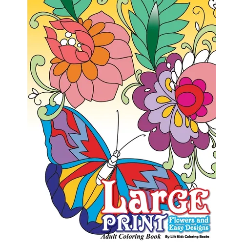 Large Print Adult Coloring Book: Flowers & Easy Designs - Paperback