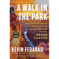 A Walk in the Park: The True Story of a Spectacular Misadventure in the Grand Canyon - Paperback