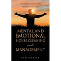 Mental and Emotional House Cleaning and Management: Manual for discovery, freedom and life - Paperback