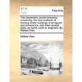 The Carpenter's Pocket Directory; Containing, the Best Methods of Framing Timber Buildings of All Figures and Dimensions, with Their Several Parts, as - Paperback