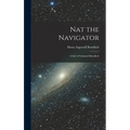 Nat the Navigator: A Life of Nathaniel Bowditch - Hardcover