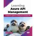 Learning Azure API Management: A beginner's guide to creating and managing APIs (English Edition) - Paperback