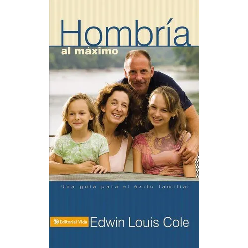 Un Hombr��a Al M��ximo: Una Gu��a Para El ��xito Familiar - Paperback