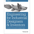 Engineering for Industrial Designers and Inventors: Fundamentals for Designers of Wonderful Things - Paperback
