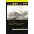 Modern Forests: Statemaking and Environmental Change in Colonial Eastern India - Paperback