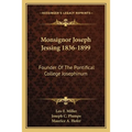 Monsignor Joseph Jessing 1836-1899: Founder Of The Pontifical College Josephinum - Paperback