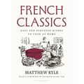 French Classics: Easy and Elevated Dishes to Cook at Home - Hardcover