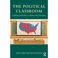 The Political Classroom: Evidence and Ethics in Democratic Education - Paperback