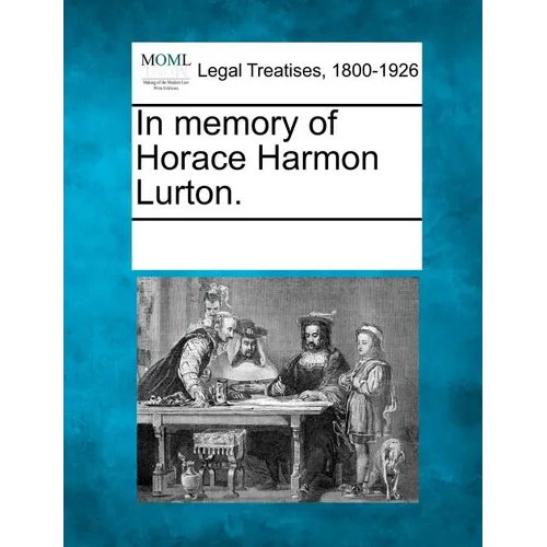 In Memory of Horace Harmon Lurton. - Paperback