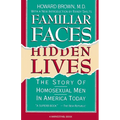 Familiar Faces Hidden Lives: The Story of Homosexual Men in America Today - Paperback