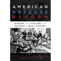American Defense Reform: Lessons from Failure and Success in Navy History - Paperback