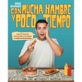 Con Mucha Hambre Y Poco Tiempo: Las 70 Recetas Más Fáciles Y Brutales de @Ismael Cocinillas / Very Hungry and with Little Time - Paperback
