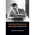 Writing for his Life: Stewart Cockburn, Crusading Journalist - Paperback