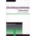 The Claim to Community: Essays on Stanley Cavell and Political Philosophy - Paperback