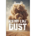 Rising like Dust: The Story of a Rural Girl Who Kept Rising and Rising - Paperback