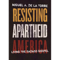 Resisting Apartheid America: Living the Badass Gospel - Hardcover