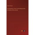 The Argument, a Priori, for the Being and the Attributes of the Lord God - Hardcover