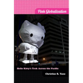 Pink Globalization: Hello Kitty's Trek across the Pacific - Paperback