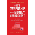 God's Ownership Meets Money Management: How to Be a Good and Faithful Steward - Hardcover
