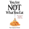 You Are NOT What You Eat: Better Digestive Health In 7 Simple Steps - Paperback