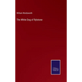The White Dog of Rylstone - Hardcover