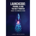 Launchcode: AI, Pharma and the Next Frontier, Volume 2: The Commercial AI Playbook - Paperback